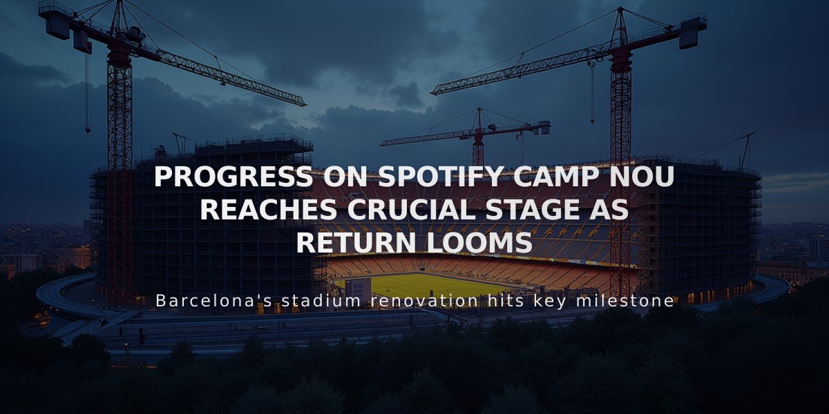 Spotify Camp Nou Renovation Hits Major Milestone as 2024 Return Takes Shape