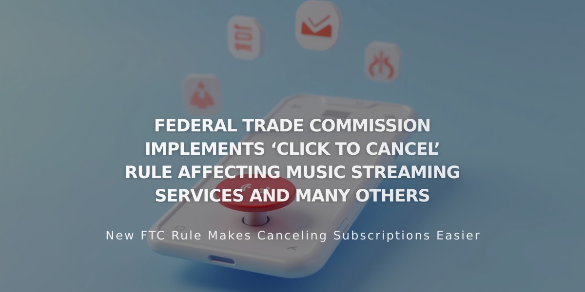 FTC Mandates 'Click to Cancel' Rule to Simplify Subscription Cancellations