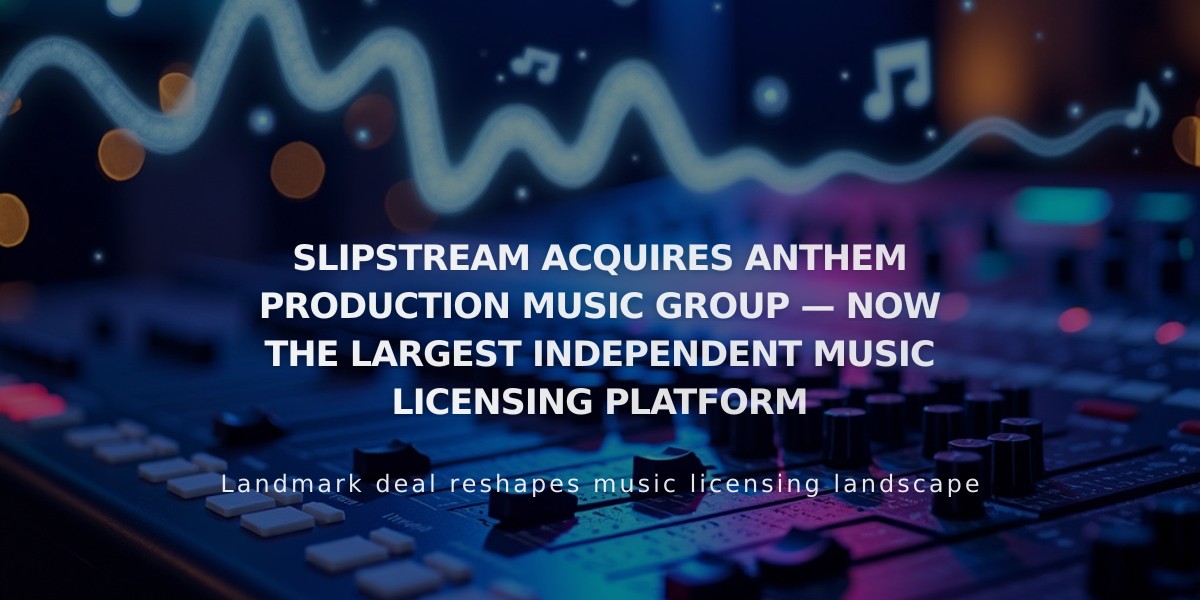 Slipstream Becomes World's Largest Independent Music Licensing Platform with Anthem Acquisition