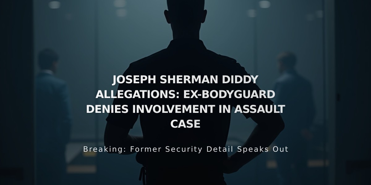 Former Diddy Bodyguard Joseph Sherman Denies Sexual Assault Allegations in 2001 Case