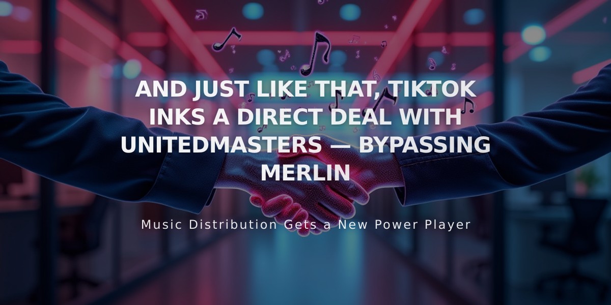 TikTok Signs Major Direct Deal with UnitedMasters, Moves Away from Merlin Partnership