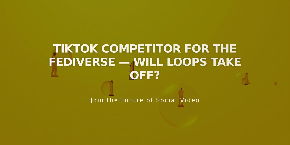 Loops: The Fediverse's Answer to TikTok Emerges