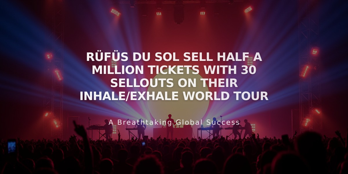 RÜFÜS DU SOL's Inhale/Exhale World Tour Hits 500K Tickets Sold with 30 Sold-Out Shows