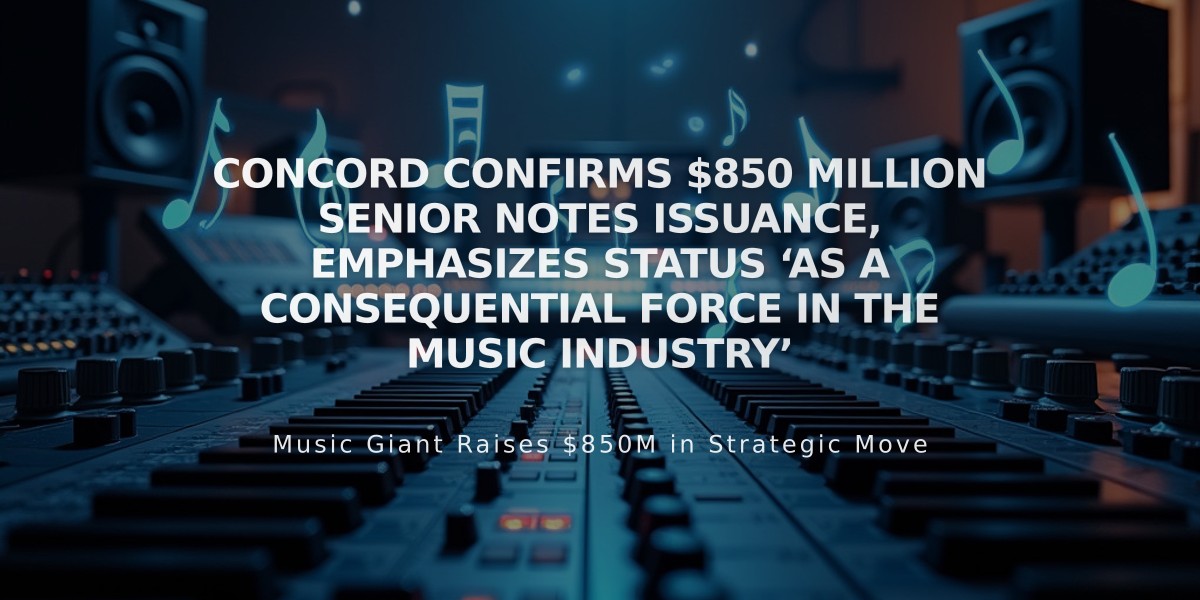 Concord Raises $850M Through Music Catalog-Backed Notes, Solidifies Industry Position