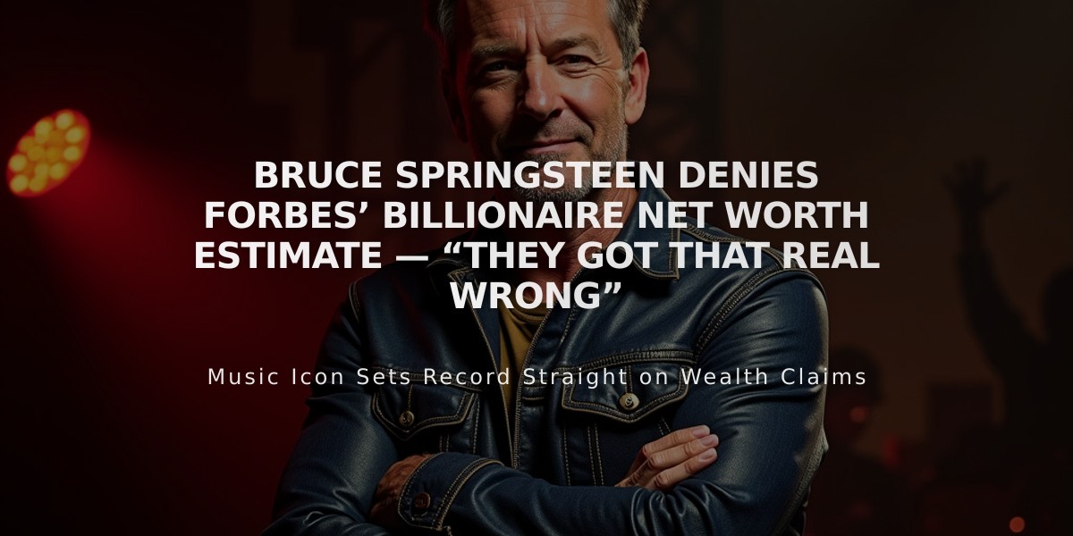 Bruce Springsteen Sets Record Straight: "I'm Not a Billionaire" Despite Forbes Estimate