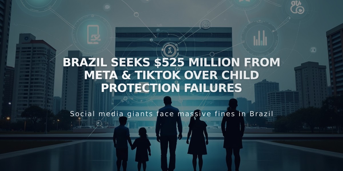 Brazil Seeks $525 Million from Meta & TikTok Over Child Protection Failures