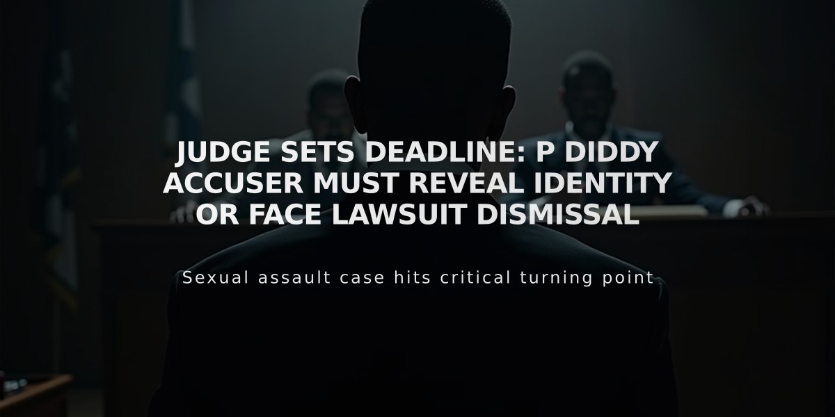 Judge Sets Deadline: P Diddy Accuser Must Reveal Identity or Face Lawsuit Dismissal