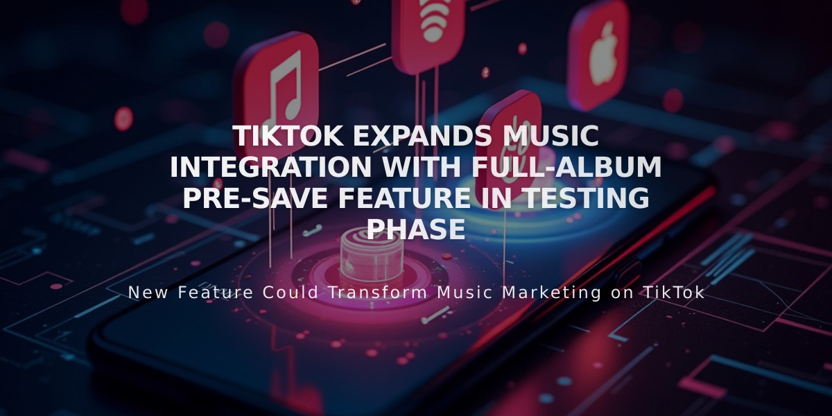 TikTok Expands Music Integration with Full-Album Pre-Save Feature in Testing Phase