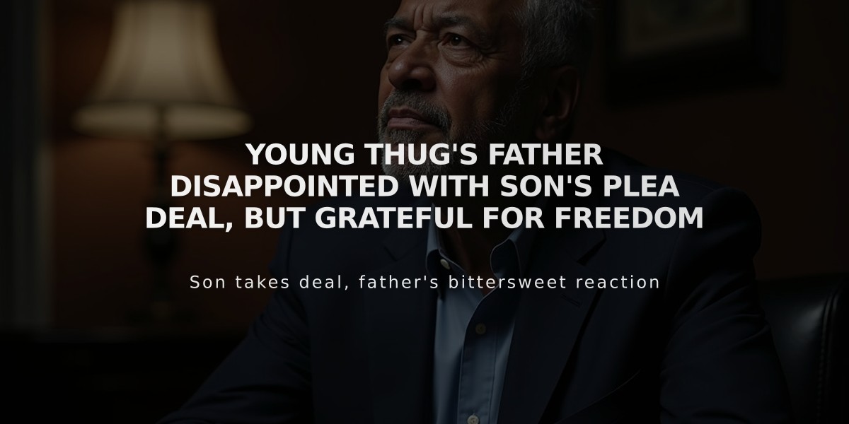 Young Thug's Father Disappointed with Son's Plea Deal, But Grateful for Freedom