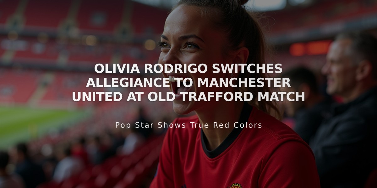 Olivia Rodrigo Switches Allegiance to Manchester United at Old Trafford Match