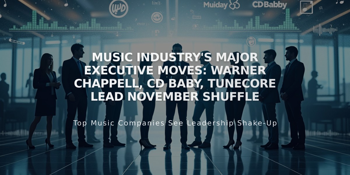 Music Industry's Major Executive Moves: Warner Chappell, CD Baby, TuneCore Lead November Shuffle