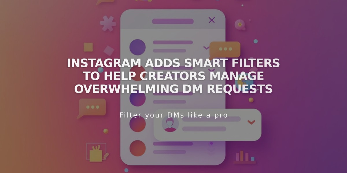 Instagram Adds Smart Filters to Help Creators Manage Overwhelming DM Requests