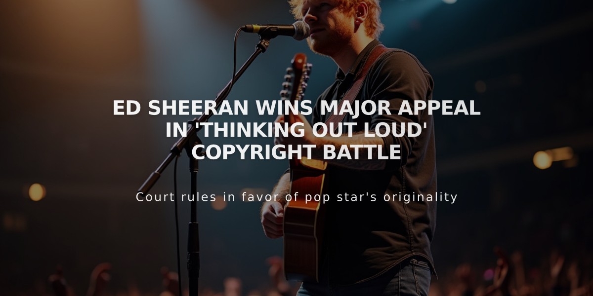 Ed Sheeran Wins Major Appeal in 'Thinking Out Loud' Copyright Battle