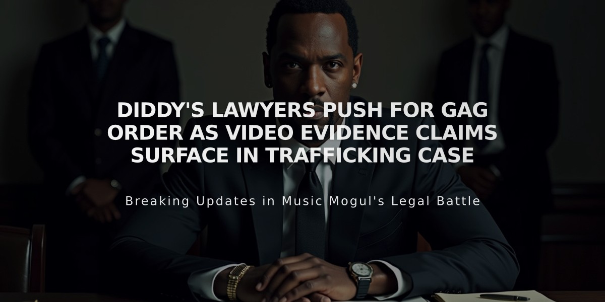 Diddy's Lawyers Push for Gag Order as Video Evidence Claims Surface in Trafficking Case