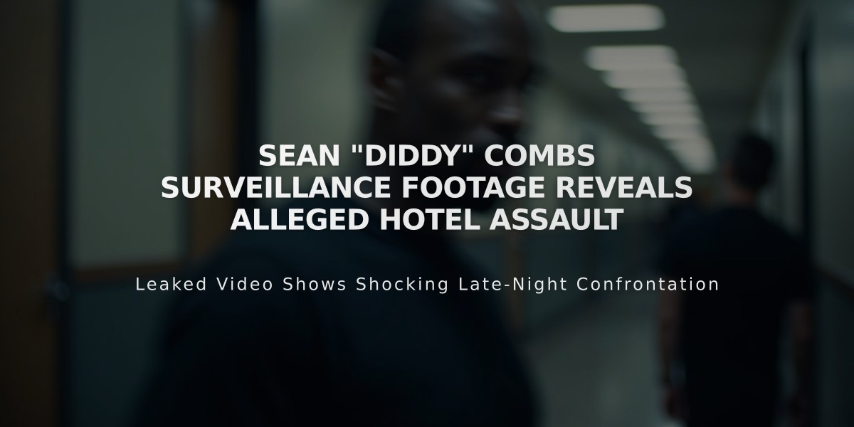 Sean "Diddy" Combs Surveillance Footage Reveals Alleged Hotel Assault