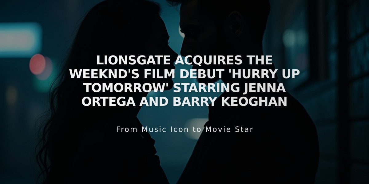 Lionsgate Acquires The Weeknd's Film Debut 'Hurry Up Tomorrow' Starring Jenna Ortega and Barry Keoghan