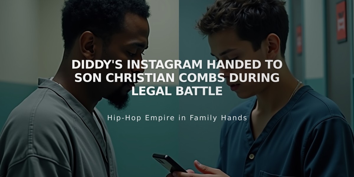 Diddy's Instagram Handed to Son Christian Combs During Legal Battle