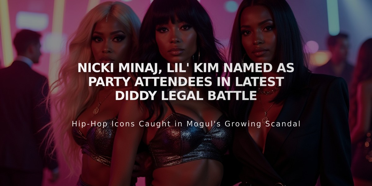 Nicki Minaj, Lil' Kim Named as Party Attendees in Latest Diddy Legal Battle