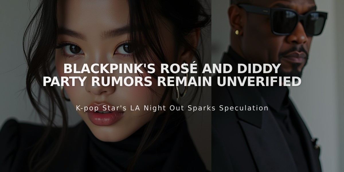 BLACKPINK's Rosé and Diddy Party Rumors Remain Unverified