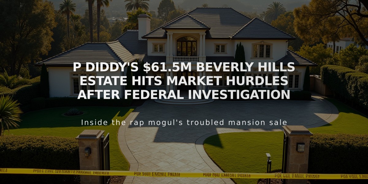 P Diddy's $61.5M Beverly Hills Estate Hits Market Hurdles After Federal Investigation