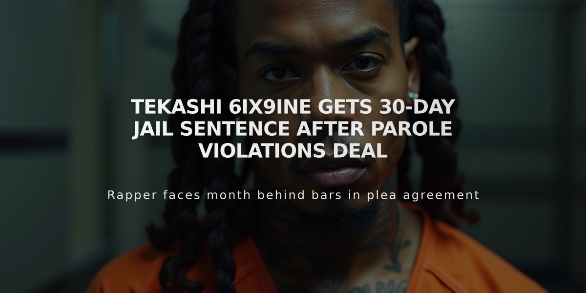 Tekashi 6ix9ine Gets 30-Day Jail Sentence After Parole Violations Deal