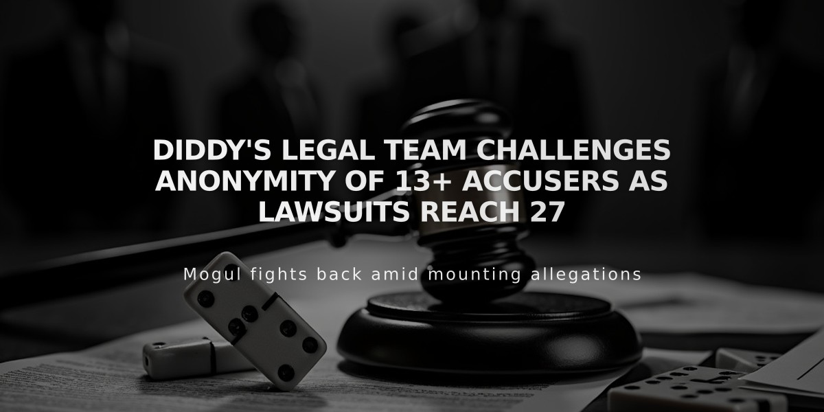 Diddy's Legal Team Challenges Anonymity of 13+ Accusers as Lawsuits Reach 27