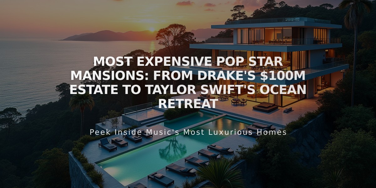 Most Expensive Pop Star Mansions: From Drake's $100M Estate to Taylor Swift's Ocean Retreat