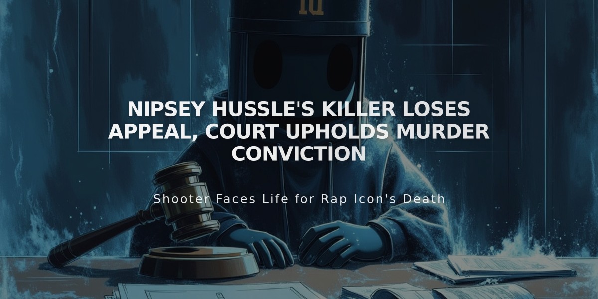 Nipsey Hussle's Killer Loses Appeal, Court Upholds Murder Conviction