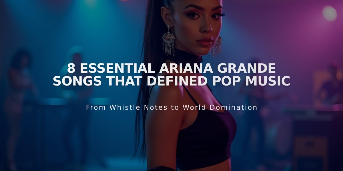 8 Essential Ariana Grande Songs That Defined Pop Music