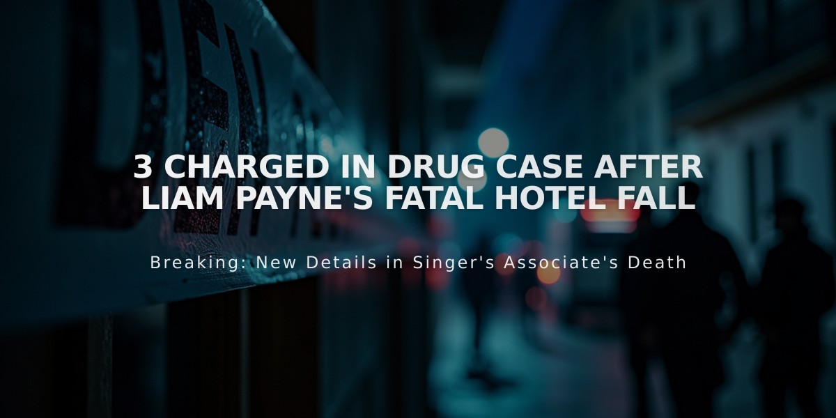 3 Charged in Drug Case After Liam Payne's Fatal Hotel Fall