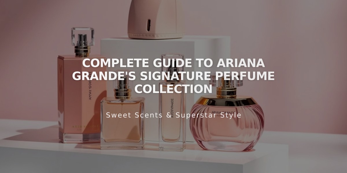 Complete Guide to Ariana Grande's Signature Perfume Collection