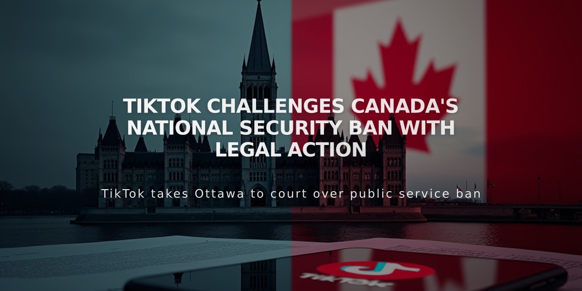 TikTok Challenges Canada's National Security Ban with Legal Action