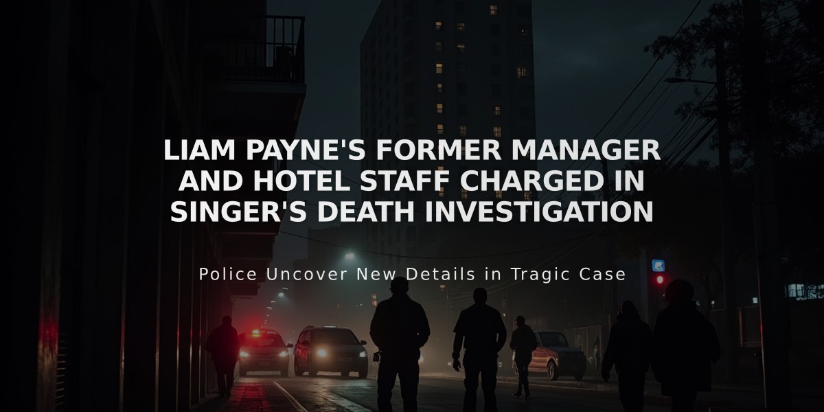 Liam Payne's Former Manager and Hotel Staff Charged in Singer's Death Investigation