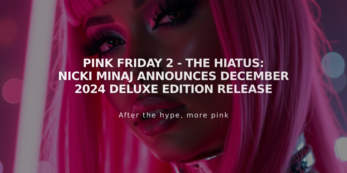 Pink Friday 2 - The Hiatus: Nicki Minaj Announces December 2024 Deluxe Edition Release