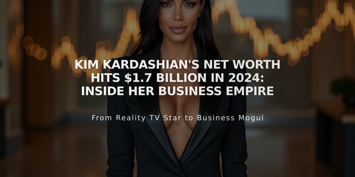 Kim Kardashian's Net Worth Hits $1.7 Billion in 2024: Inside Her Business Empire