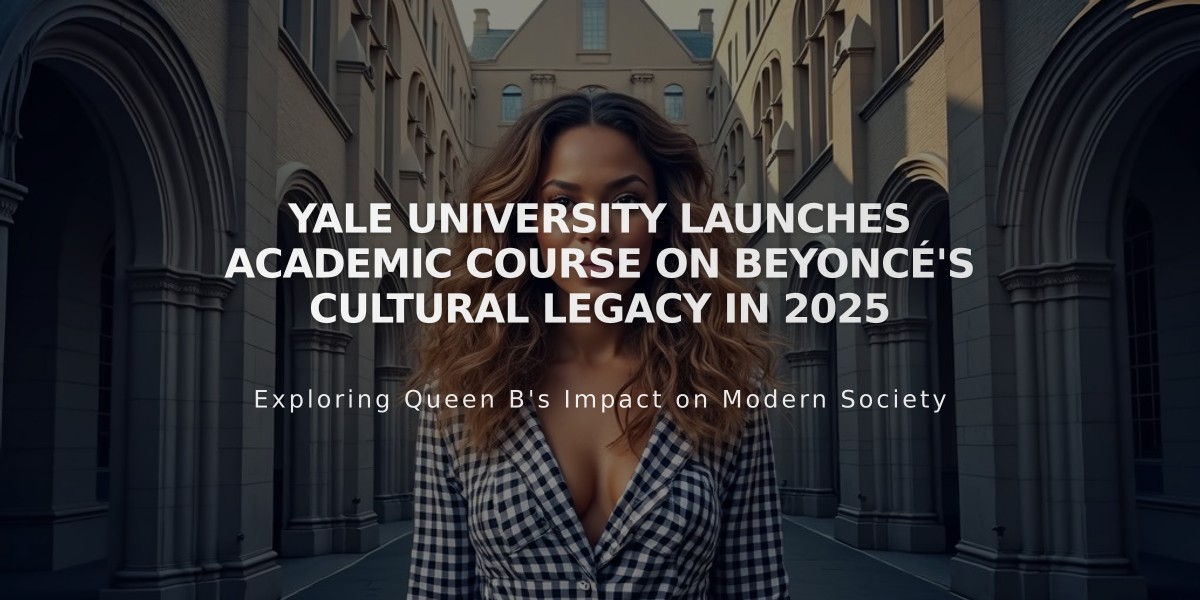 Yale University Launches Academic Course on Beyoncé's Cultural Legacy in 2025