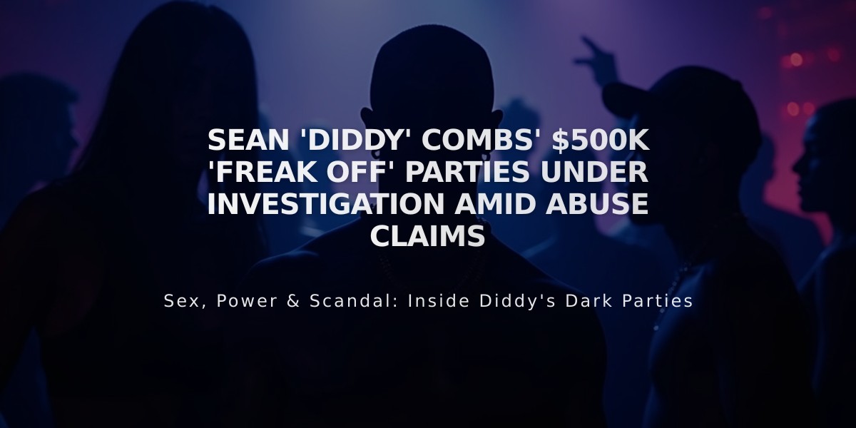 Sean 'Diddy' Combs' $500K 'Freak Off' Parties Under Investigation Amid Abuse Claims