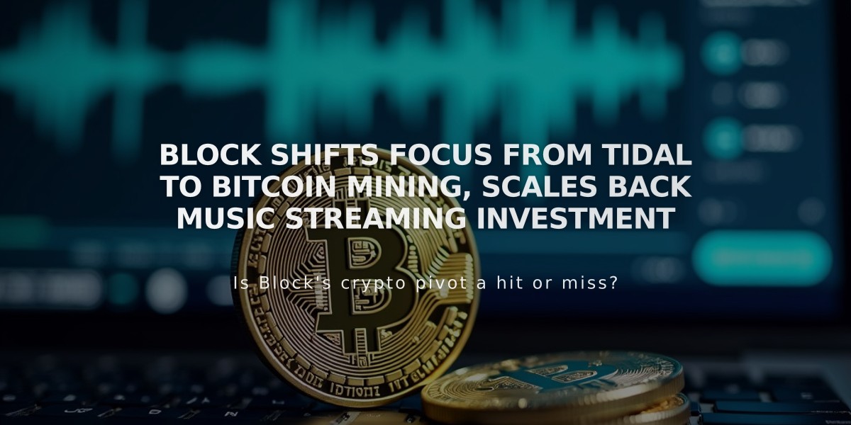 Block Shifts Focus from Tidal to Bitcoin Mining, Scales Back Music Streaming Investment