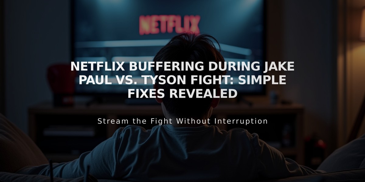 Netflix Buffering During Jake Paul vs. Tyson Fight: Simple Fixes Revealed