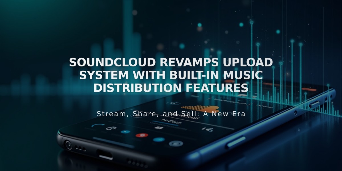 SoundCloud Revamps Upload System with Built-in Music Distribution Features