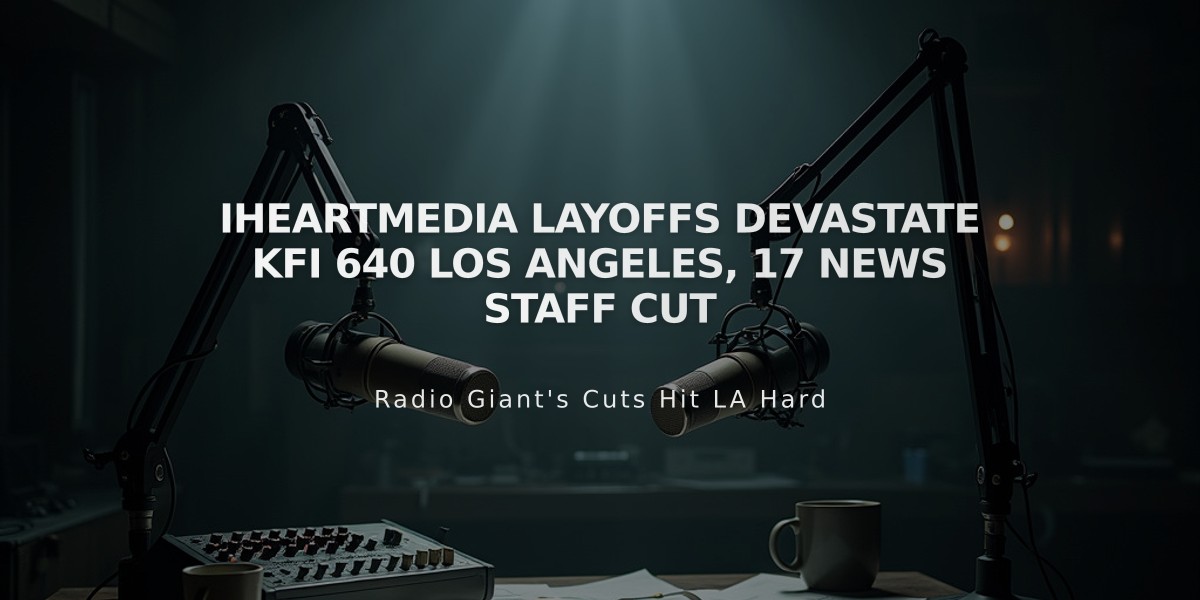 iHeartMedia Layoffs Devastate KFI 640 Los Angeles, 17 News Staff Cut