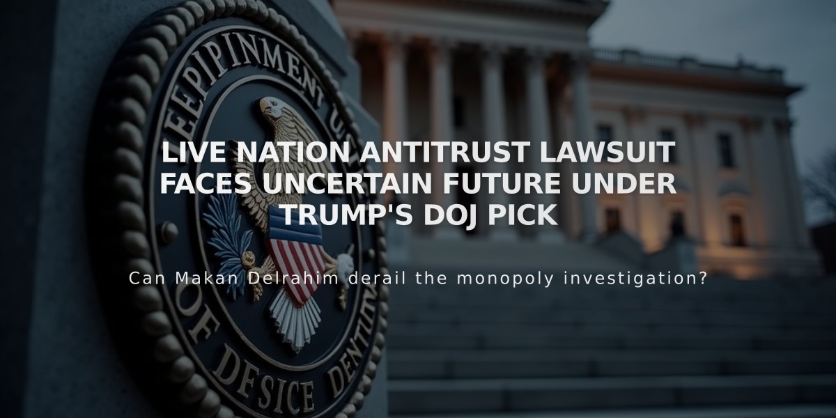 Live Nation Antitrust Lawsuit Faces Uncertain Future Under Trump's DOJ Pick