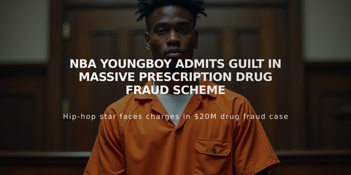 NBA YoungBoy Admits Guilt in Massive Prescription Drug Fraud Scheme