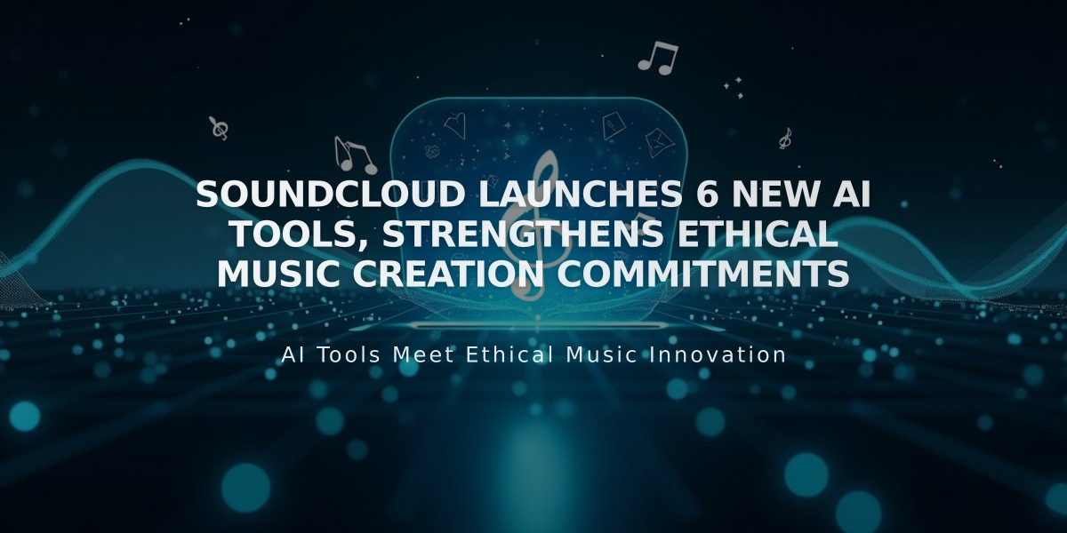 SoundCloud Launches 6 New AI Tools, Strengthens Ethical Music Creation Commitments