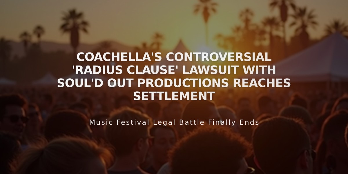 Coachella's Controversial 'Radius Clause' Lawsuit with Soul'd Out Productions Reaches Settlement