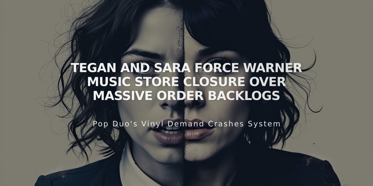 Tegan and Sara Force Warner Music Store Closure Over Massive Order Backlogs