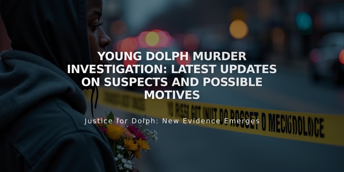 Young Dolph Murder Investigation: Latest Updates on Suspects and Possible Motives