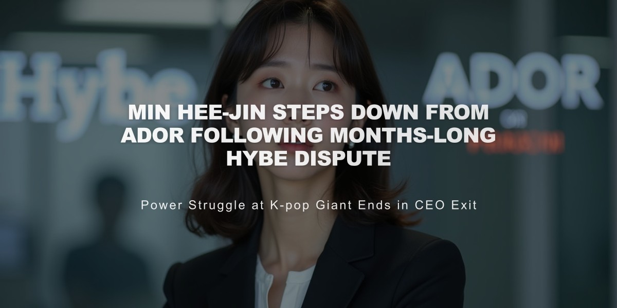 Min Hee-Jin Steps Down from ADOR Following Months-Long Hybe Dispute