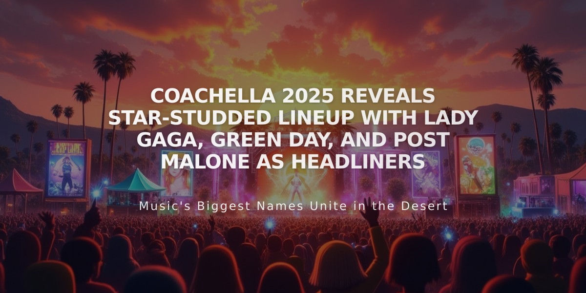 Coachella 2025 Reveals Star-Studded Lineup with Lady Gaga, Green Day, and Post Malone as Headliners