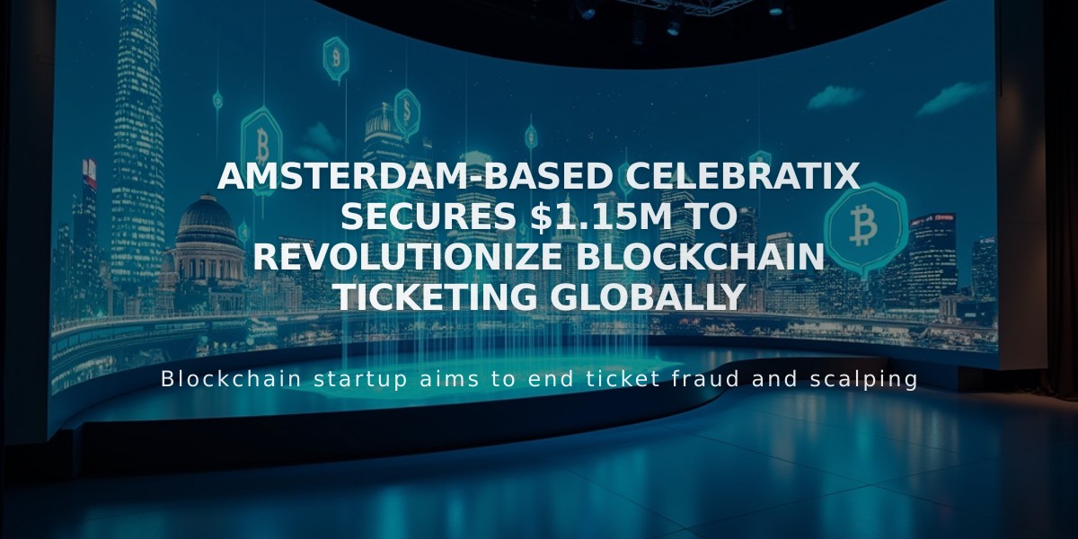 Amsterdam-Based Celebratix Secures $1.15M to Revolutionize Blockchain Ticketing Globally